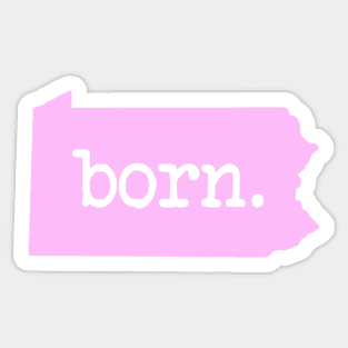 Pennsylvania Born PA Pride Pink Sticker